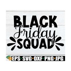 black friday squad, black friday, shopaholic, black friday svg, thanksgiving, shopping, thanksgiving svg, shopping addic