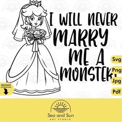 princess peach i will never marry me a monster!  37 svg, png, jpg, pdf, clip art files for cricut design bowser