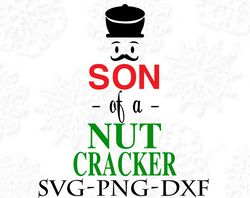 son of a nut cracker christmas svg, christmas svg png, dxf, pdf, jpg,...