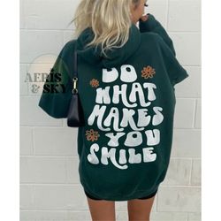 do what makes you smile hoodie, aesthetic hoodie with words on back, trnedy hoodies, tumblr hoodie, vsco hoodie, aesthet