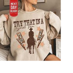 try that in a small town shirt, country music shirt,,country music shirt, small town shirts