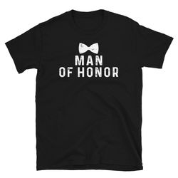 man of honor shirt, man of honor gift wedding t-shirt, funny bridesman proposal, man of honor proposal gift