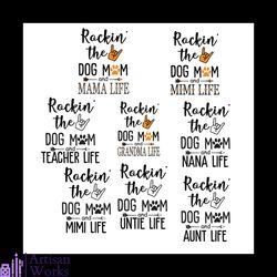 rockin the dog mom bundle svg, mothers day svg, mama life svg, mimi life svg, teacher life svg, grandma life svg, nana l