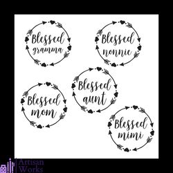 blessed gramma bundle svg, mothers day svg, blessed svg, gramma svg, nonnie svg, mom svg, aunt svg, mimi svg, arrow svg,