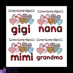 live love spoil gigi nana mimi grandma bundle svg, mothers day svg, gigi svg, mom svg, nana svg, mimi svg, grandma svg,