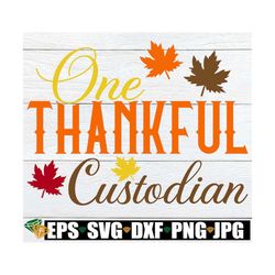 one thankful custodian, thanksgiving school custodian shirt svg, thankful custodian svg, fall custodian shirt svg,custod