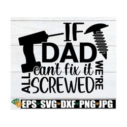 if dad can't fix it we're all screwed, father's day, funny father's day, father's day svg, cut file, svg, funny father's