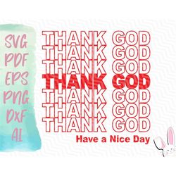 thank god have a nice day svg | instant download | svg pdf eps png dxf ai | thank you bag design | grocery bag logo