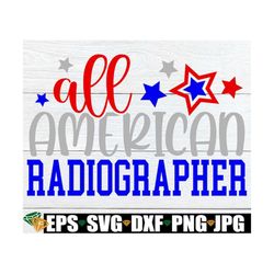 all american radiographer, 4th of july radiographer, 4th of july x-ray technician svg, 4th of july radiologic technologi