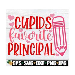 cupids favorite principal, valentine's day gift for principal, principal valentine's day svg, principal appreciation,pri