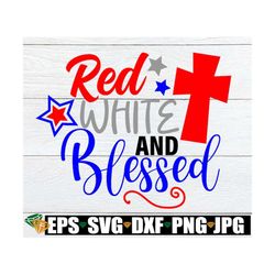 red white and blessed, 4th of july, fourth of july, cute 4th of july, cute fourth of july, blessed svg, digital image, c