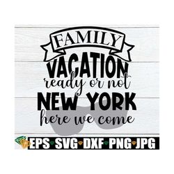 family vacation ready or not new york here we come, family vacation, matching family vacation, new york family vacation,