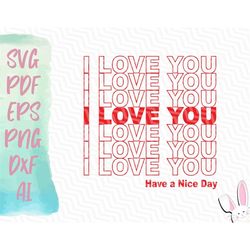 i love you have a nice day svg | instant download | svg pdf eps png dxf ai | thank you bag design | grocery bag logo