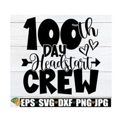 100th day headstart crew, 100 days of headstart, headstart 100 days, headstart teacher 100 days of school, 100th day of