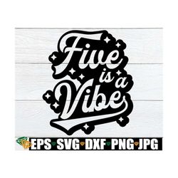 five is a vibe, girls 5th birthday shirt svg, girls retro 5th birthday svg, 5 years old svg, 5th birthday shirt svg, dig