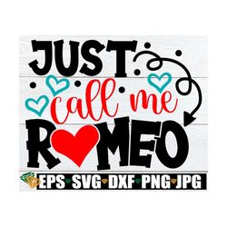just call me romeo, kids valentine's day, boy's valentine's day, cute valentine's day svg, valentine svg for boys, cut f