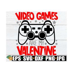 video games are my valentine, boys valentine's day svg, valentine's day svg, kids valentine's day, funny valentine's day