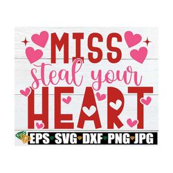 miss steal your heart, girls valentine's day svg, kids valentine's day svg, valentine's day design, first valentine's da