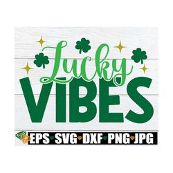 lucky vibes, st. patrick's day svg, st. paddy's day, irish svg, cute st. patrick's day, st. patrick's day sublimation,ki