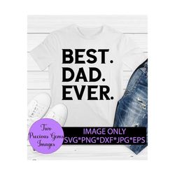 best. dad. ever. cute fathers day. fathers day svg. digital download. fathers day. best dad ever. i love my dad.