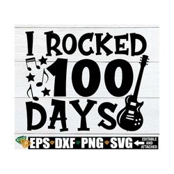 i rocked 100 days, 100 days of school, 100th day of school, boys 100th day of school svg, 100th day shirt svg, digital d