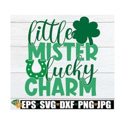 little mister lucky charm, st. patrick's day, boys st. patrick's day, st. patrick's day svg, kids st. patrick's day, cut