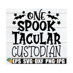 one spooktacular custodian, funny halloween custodian svg, custodian halloween shirt svg, halloween school custodian png