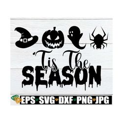 tis the season, 'tis the season, halloween season, kids halloween, spooky, halloween svg, halloween decor svg, halloween