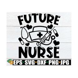 future nurse, future nurse svg, nursing student svg, career day svg, nursiing career day, kids career day, nursing svg,f