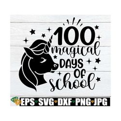 100 magical days of school, girls 100th day of school svg, unicorn 100 days of school svg, 100th day of school svg, 100