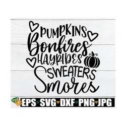 pumpkins bonfires hayrides sweaters smores, thanksgiving svg, fall svg, autumn svg, kids halloween svg, cute fall shirt