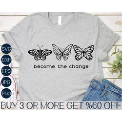 butterfly svg, inspirational svg, become the change svg, butterflies svg, popular svg, svg files for cricut, sublimation