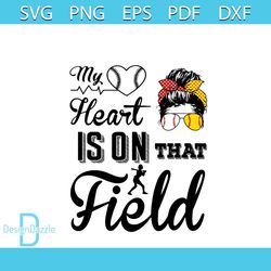 my heart is on that field svg baseball girl svg cricut file