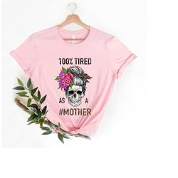 Tired As A Mother, Tired As A Mother Shirt, Tired As A Mother Gift, Funny Mom Shirt, Mom Shirt, Mom Gift, Cute Mom Shirt