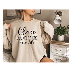 chaos coordinator sweatshirt,mom shirts with sayings,wife christmas gift,funny gifts,gift sweats for mom from daughter,m