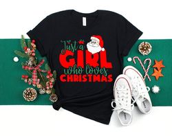 just a girl who loves christmas t-shirt, christmas shirt, christmas quarantined shirt, santa claus shirt, christmas t-sh