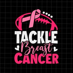 tackle breast cancer svg, football pink breast cancer awareness svg, football breast cancer awarenes