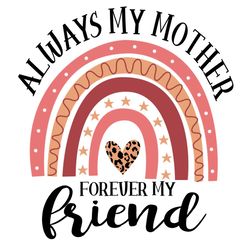 Funny Always Mother Forever Friend Rainbow PNG