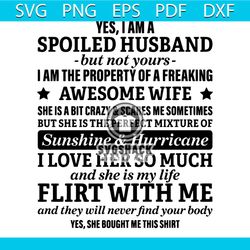 yes i am a spoiled husband but not yours svg, fathers day svg, spoiled husband svg, husband svg, quotes svg, best saying