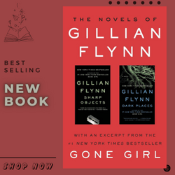 the novels of gillian flynn: sharp objects, dark places by gillian flynn (author)