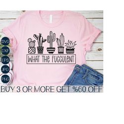 funny succulent svg, what the fucculent svg, cactus svg, wtf, plant mom, gardening, files for cricut designs, sublimatio