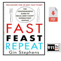 fast. feast. repeat.: the comprehensive guide to delay including the 28-day fast start