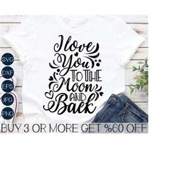 i love you to the moon and back svg, valentines day svg, love svg, baby, shirt, png, svg files for cricut, sublimation d