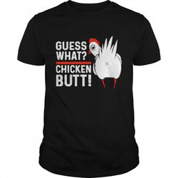 guess what chicken butt shirt