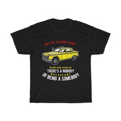 are you talking to me t-shirt, homage to classic movie taxi driver