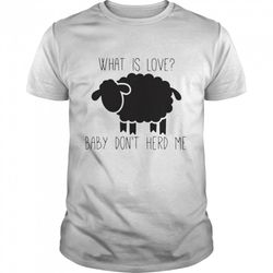 sheep valentine what is love baby dont herd me shirt