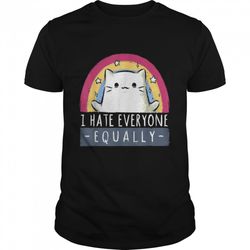 i hate everyone equally cute cat lustiger tierliebhaber shirt