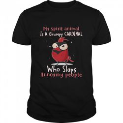 my spirit animal is a grumpy cardinal who slaps annoying people t-shirt