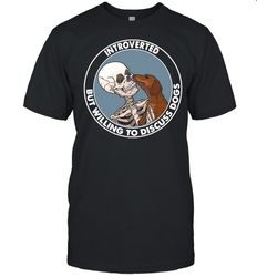 skeleton and dachshund dog introverted but willing to discuss dogs shirt