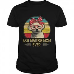 vintage best maltese mom ever funny maltese dog lover t-shirt b09vxg5w9z